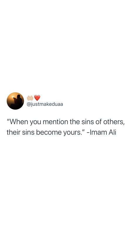 “When you mention the sins of others, their sins become yours.” -Imam Ali Iman Ali Quotes, Iman Ali, Alhumdulillah Quotes, Muhammad Quotes, Pray Quotes, Islamic Reminders, Ayat Al-quran, Hadith Quotes, Hazrat Ali