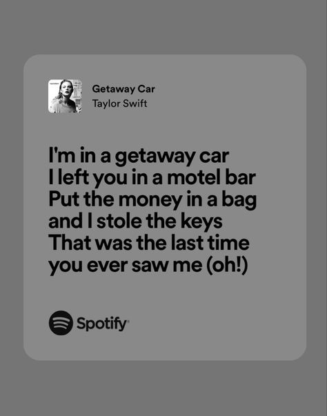 Gateway Car Taylor Swift, Taylor Swift Lyrics Aesthetic Wallpaper Getaway Car, Getaway Car Lyrics, Taylor Swift Lyrics Spotify Reputation, Getaway Car Taylor Swift Lyrics, Taylor Swift Lyrics Getaway Car, Getaway Car, Taylor Lyrics, Taylor Swift Lyrics