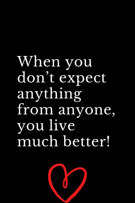 When you don’t expect anything from anyone, you live much better! Don’t Expect Too Much From People Quote, Don’t Expect Anything From Anyone, I Am Not An Option Quotes, Dont Expect Anything From Anyone, Never Expect Anything From Anyone, Blows Designs, Indirect Quotes, Never Expect Anything, Genie Script