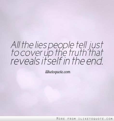 So true! Learning even now that some people still do this all of the time! So sad! Truth Reveals Itself Quotes, Time Reveals Truth Quote, People That Lie Quotes, Players Quotes, Lie To Me Quotes, Lying Husband, Lie Quotes, Hope Quotes Never Give Up, Narcissistic Man