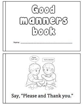 A mini book on having good manners Students can color the picture on each page. Good Manners Kindergarten, Manners For Preschoolers, Preschool Manners Crafts, Kindergarten Manners Activities, Good Manners Worksheet, Good Manners Worksheets For Kids, Manners Books Preschool, Preschool Manners, Manners To Teach Kids