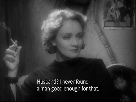 HUSBAND? I NEVER FOUND A MAN GOOD ENOUGH FOR THAT.  ;-) Morocco 1930, Greta Garbo, Marlene Dietrich, Movie Lines, Film Quotes, Tv Quotes, Trendy Quotes, Good Enough, Benedict Cumberbatch