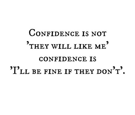 Confidence Is Not They Will Like Me, Ill Be Fine Quotes, Ill Be Ok, Fine Quotes, Ill Be Fine, Confidence Quotes, Pep Talks, Confidence Building, Self Confidence