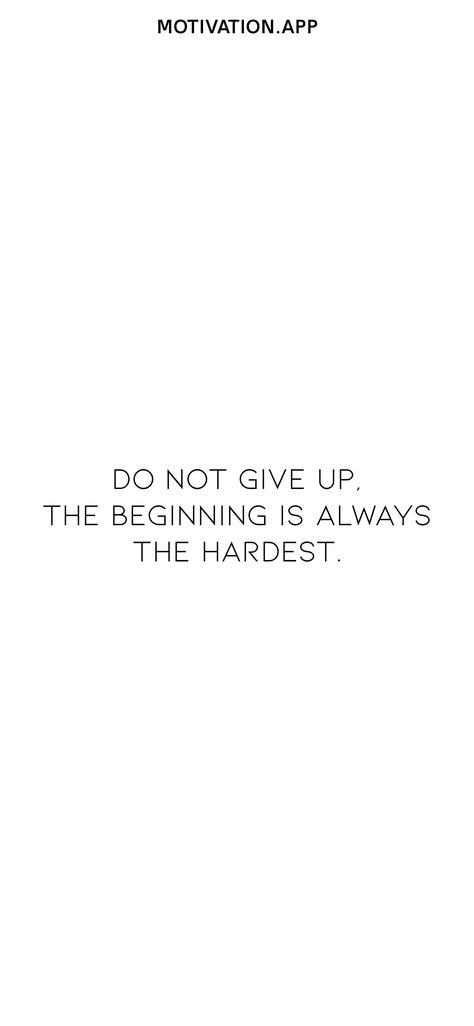 The Beginning Is Always The Hardest, Don’t Give Up Wallpaper, Initials Logo Design, Motivation App, Initials Logo, Mind Body Spirit, Don't Give Up, Mind Body, Giving Up