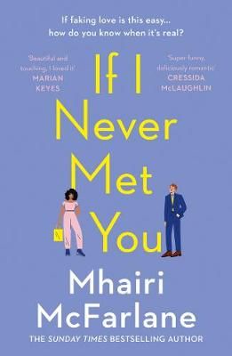 Buy If I Never Met You by Mhairi McFarlane from Waterstones today! Click and Collect from your local Waterstones or get FREE UK delivery on orders over £20. Mhairi Mcfarlane, Fake Relationship, Office Romance, Romantic Books, Entertainment Weekly, Reading Challenge, Got Books, What To Read, Book Addict