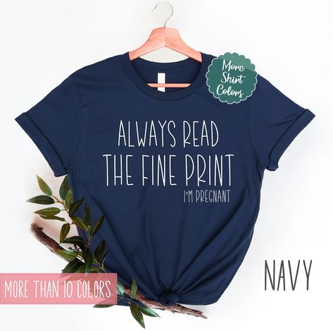 Always Read The Fine Print, Baby Reveal Shirt, Pregnancy Reveal Shirt, The Fine Print, I'm Pregnant, Pregnant Couple, Pregnancy Announcement Shirt, New Mom Gift, Pregnancy Reveal