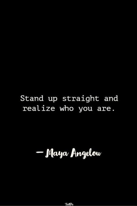 Stand Up Straight, Betrayal Quotes, Maya Angelou Quotes, Quotes To Inspire, Empowerment Quotes, Maya Angelou, Self Love Quotes, Note To Self, Meaningful Quotes