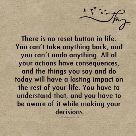 There is no reset button in life - http://themindsjournal.com/there-is-no-reset-button-in-life/ Reset Button Quotes, Selfishness Quotes, Your Actions Have Consequences, Button Quotes, Actions Have Consequences, Selfish Quotes, When You Cant Sleep, The Minds Journal, Minds Journal