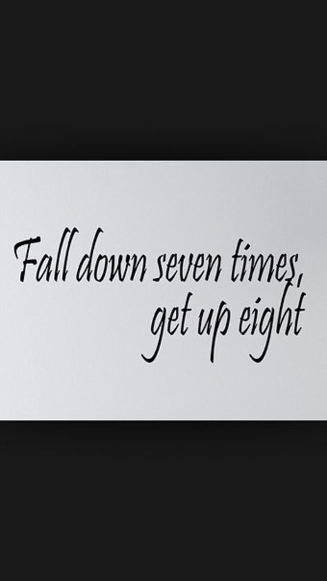 Fall down 7 times, get back up 8 Never Back Down Never What, Get Back Up Tattoo, Never Back Down, Get Back Up, College Aesthetic, Up Quotes, Up Tattoos, Get Up, Falling Down