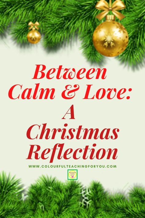 Merry Christmas In Advance!!!!! Yes! I'm excited because guess what! I just underwent a Christmas transformation & would love to have you join me at https://www.colourfulteachingforyou.com/2020/12/between-calm-and-love-a-christmas-reflection #Christmas #ChristmasIsComing #reflect #reflections #journal #journaling #CALM #love #Parenthood #family Christmas Reflections For Meetings, Reflection Ideas, High School English Activities, Reflections Journal, Christmas Reflections, Tpt Ideas, February Holidays, Winter Classroom, Take What You Need