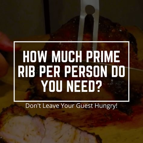 When serving prime rib you need 0.5 pounds per person, if it's not the main course. the main meal, then you'll want to allocate about a pound of meat per person. How To Cook A 15 Pound Prime Rib, How Much Prime Rib Per Person, Prime Rib Roast Oven 500 Degrees, Prime Rib Bone In, Leftover Prime Rib, Smoked Prime Rib, Cooking Prime Rib, Standing Rib Roast, Prime Beef