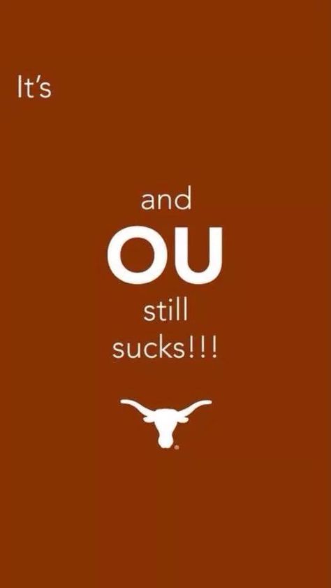 OU Still sucks iPhone wallpaper Texas Longhorns Football Logo, Iphone Wallpaper Sports, Texas University Longhorns, Texas Longhorns Logo, Ut Longhorns, College Vision Board, Texas Longhorns Football, Longhorns Football, Texas Life