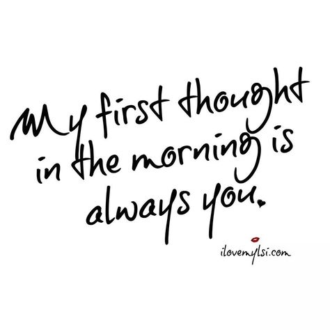 My first thought in the morning is always you Future Wife Quotes, Leo And Scorpio Relationship, First Thought In The Morning, Secret Lovers Quotes, Hugs And Kisses Quotes, Fantastic Quotes, To My Future Wife, Good Morning Sweetheart Quotes, Mommy Dearest