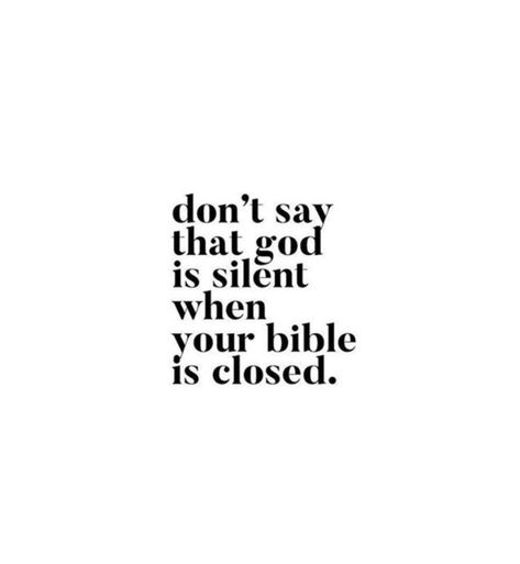 Don’t say that god is silent when your bible is closed. Don't Say God Is Silent When Your Bible Is Closed, If It’s Not Good Then Gods Not Done, When God Is Silent, Trust God's Timing, Choose God, Godly Reminders, God's Timing, Motivational Bible Verses, Bible Verse Background