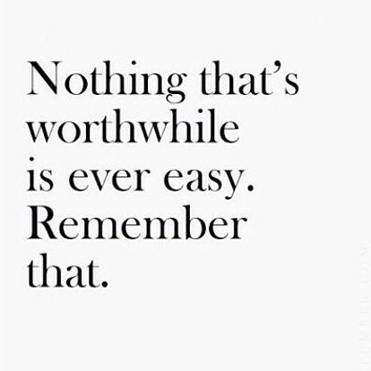 Nothing worth having comes easy. Nothing Worth Having Comes Easy, Note To Self, Psychology, Quotes