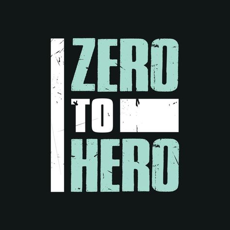 Distressed Typography, Tshirt Vector, New Typography, Typography Tshirt Design, From Zero To Hero, Zero To Hero, Hero Logo, Discipline Quotes, Zero The Hero