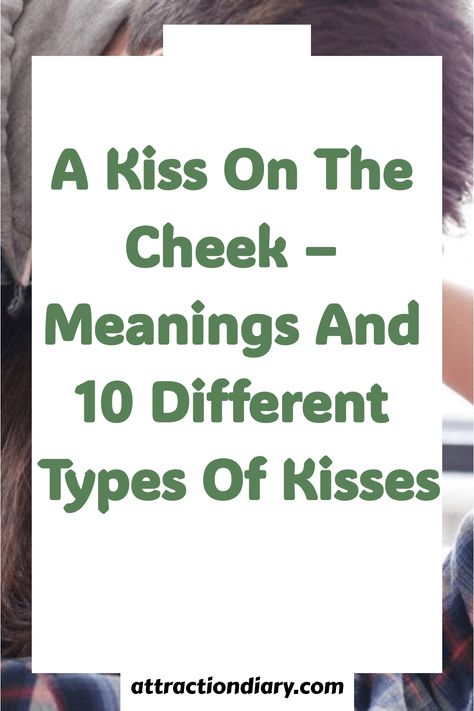 Poster explaining 'A Kiss On The Cheek - Meanings And 10 Different Types of Kisses' with a partial view of a person's face. Types Of Kisses Meaning, Kissing On The Cheek, Different Types Of Kisses, Cheek Kisses, Kiss Meaning, Kiss On The Cheek, Types Of Kisses, Cheek Kiss, Kissing Lips