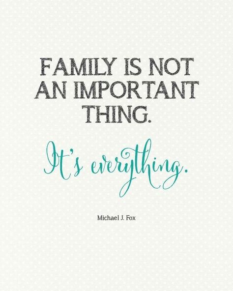 Family is not an important thing. It's everything. Family Is Everything Quotes, Family Motivational Quotes, Quotes Family, Truth Ideas, Michael J Fox, J Fox, Family Together, Important Quotes, Love Truths