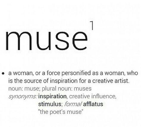 Muse; Be Your Own Muse Tattoo, Artist Muse Aesthetic, Artist And Muse Aesthetic, Muse Quotes Woman, Muse Tattoo Words, Quotes About Muse, Muse Definition Words, Muse Meaning, Muse Definition