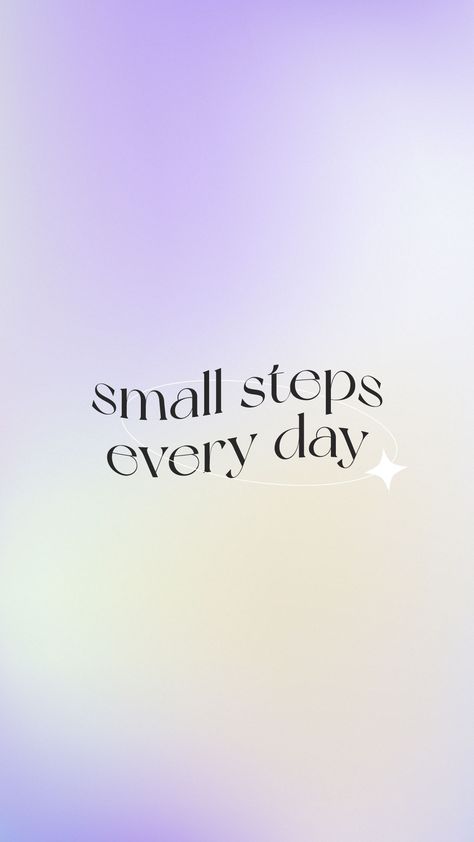 Small Affirmation Quotes, Small Steps Every Day Quotes, Step By Step Day By Day Wallpaper, Small Steps Every Day Wallpaper, Motivating Wallpapers, Small Steps Quotes, Small Steps Everyday, Small Steps Every Day, Aura Quotes