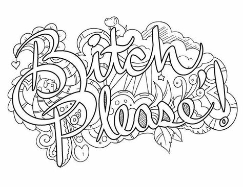 Bitch please Adult Coloring Books Swear Words, Tattoo Painting, Free Adult Coloring Printables, Adult Coloring Books Printables, Adult Colouring Printables, Swear Word Coloring Book, Swear Word Coloring, Love Coloring Pages, Words Coloring Book