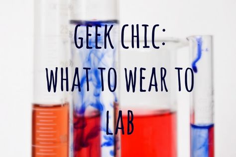 Geek Chic: What to Wear to Lab Med Lab, College Wardrobe, Science Laboratory, Outfit Tips, Clothing Reference, Lab Tech, Laboratory Science, Pretty Box, Clothing Design