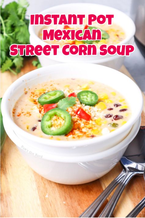 Mexican Street Corn Soup, Street Corn Soup, Instant Pot Mexican, Street Corn Salad, Mexican Street Corn Salad, Corn Dishes, Salad Soup, Mexican Soup, Instant Pot Soup Recipes