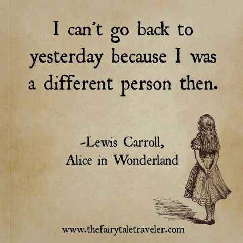 Quotes Alice In Wonderland, Tattoo Quotes About Life, Inspirational Quotes From Books, Different Person, Alice And Wonderland Quotes, Wonderland Quotes, Literature Quotes, Super Quotes, Lewis Carroll