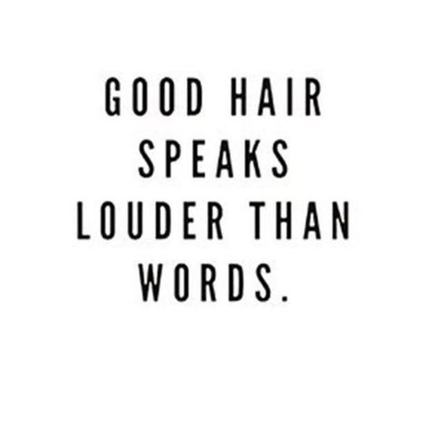 Good hair speaks louder than words. Hair Quotes Stylist, Hair Captions, Hair Salon Quotes, Stylist Quotes, Hairdresser Quotes, Hairstylist Quotes, Salon Quotes, Salon Suites, Hair Quotes