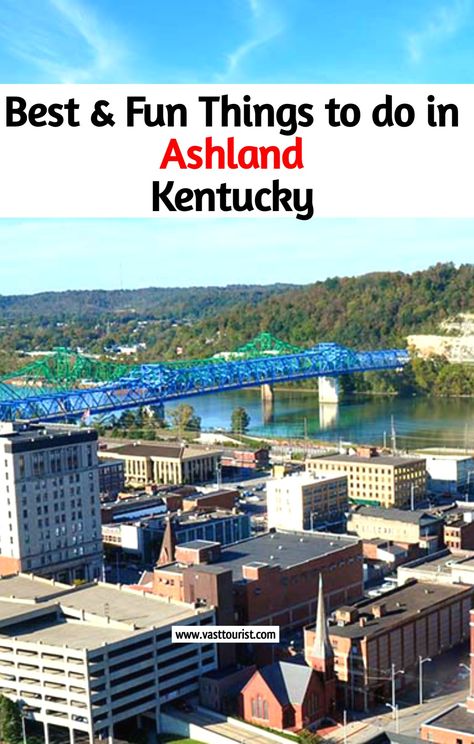 Best and fun things to do in Ashland Kentucky United States Ashland Kentucky, Kentucky Travel, Vacation Usa, Ohio River, American Travel, Free Things To Do, Tourist Destinations, Places To Eat, Fun Things