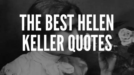 Warm Weather Quotes, Helen Keller Bottle Project, Helen Keller Biography Project, Hellen Keller Quotes, Helen Keller Quotes Inspiration, Tim Keller Quotes, Helen Keller Photo, Helen Keller Biography, Helen Keller Memes Funny