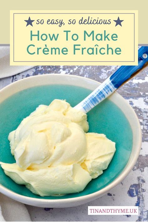 A turquoise bowl of homemade crème fraîche with blue spoon. Text box reads " so easy, so delicious. How to make crème fraîche". Creme Fraiche Recipes, How To Make Cream, Sweet Dips, Clotted Cream, Global Recipes, Yummy Dips, Fermented Foods, Homemade Chocolate, International Recipes