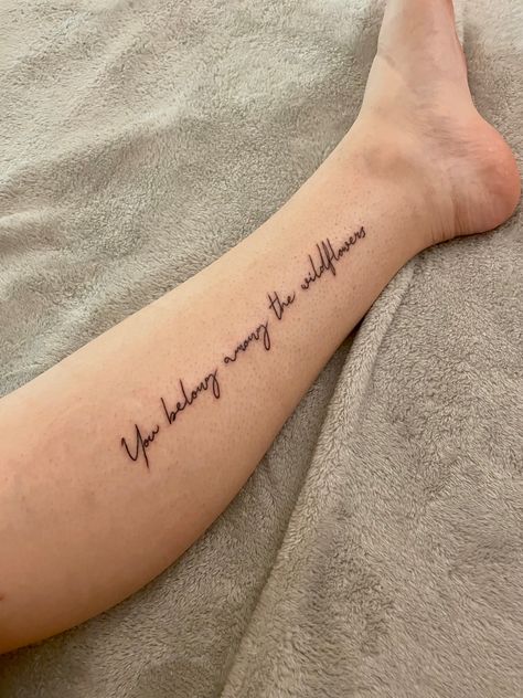 Wildflower Saying Tattoo, To Live Would Be An Awfully Big Tattoo, Wildflower Quote Tattoo, Wildflower Word Tattoo, Western Tattoo Quotes, Find Someone Who Grows Flowers Tattoo Zach Bryan, Do You Suppose Shes A Wildflower Tattoo, Among The Wildflowers Tattoo, You Belong Among The Wildflowers Tattoo