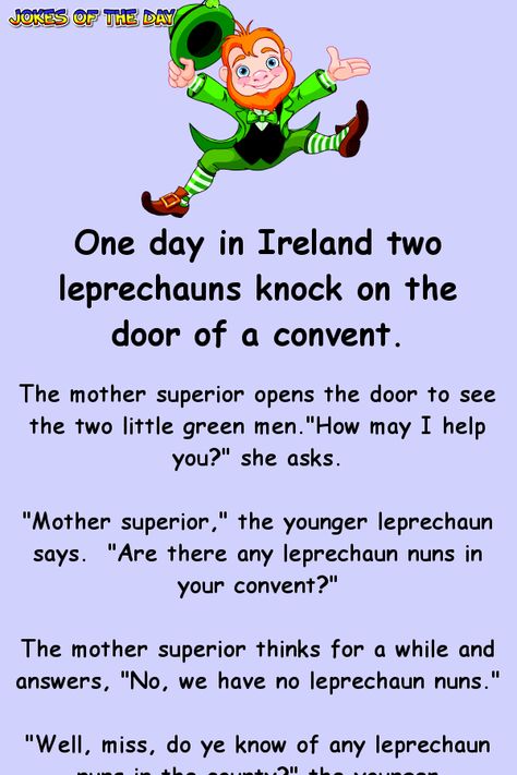 Irish Joke - One day in Ireland two leprechauns knock on the door of a convent Leprechaun Jokes Hilarious, Irish Jokes Hilarious, Irish Curse, Funny Irish Jokes, St Patricks Day Jokes, Irish Jokes, Irish Sayings, St Patricks Day Quotes, May I Help You