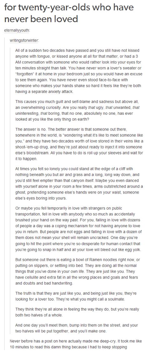 For twenty year olds who have never been loved...This hit a little too close to home. Please excuse the cuss word at the end. Last Year I Abstained This Year I Devour, I Have Never Been In Love, Being 20 Years Old Quotes, Home Doesnt Feel Like Home, Turning 20 Quotes, How To Feel Alive Again, Never Been In Love, Never Been Loved, Cuss Words