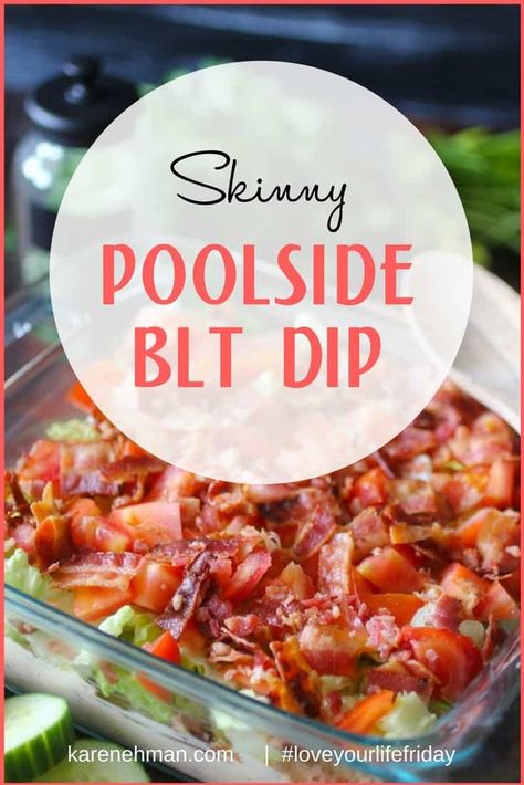 Skinny Poolside BLT Dip for #LoveYourLifeFriday – Karen Ehman Pool Snacks, Poolside Snacks, Blt Dip, Dip Recipes Easy, Boat Food, Food Website, Healthy Appetizers, Dip Recipes, Yummy Appetizers