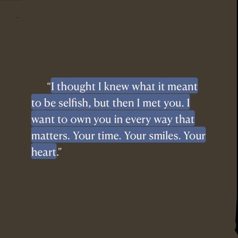 “I thought I knew what it meant to be selfish, but then I met you. I want to own you in every way that matters. Your time. Your smiles. Your heart." Rowan And Zahra The Fine Print Quotes, The Fine Print Lauren Asher Quotes, The Fine Print Quotes, Lauren Asher Quotes, Rowan Kane The Fine Print, Fine Print Aesthetic, The Fine Print Aesthetic, I Love Being Delusional, Book Widget