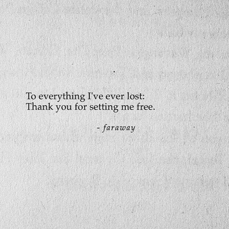 To everything I've ever lost: thank you for setting me free! Health Reminders, Under Your Spell, Poetic Justice, Melting Pot, Personal Quotes, Sweet Nothings, Heart Quotes, Poem Quotes, A Quote