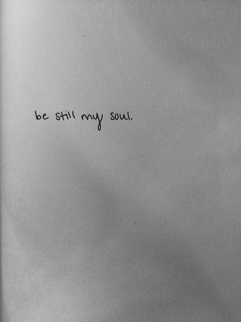 be still my soul. Be Still My Soul Tattoo, Find Comfort In The Chaos Tattoo, Be Still My Soul, Heavy Soul Tattoo, Be Still Quotes, Chaos Tattoo, Tiny Tattoos For Women, You Are My Soul, Soul Tattoo