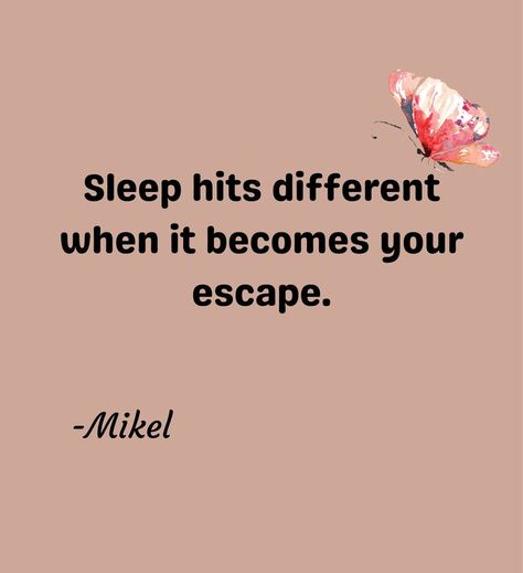 Eternal Sleep Quotes, Sleep Isn't Sleep Anymore It's An Escape, Sleeping To Avoid Life Quotes, Sleeping To Escape Reality, All I Want To Do Is Sleep, Sleep To Escape Reality, Too Often The Only Escape Is Sleep, Sleep Is My Escape Quotes, Sleep Escape Quotes