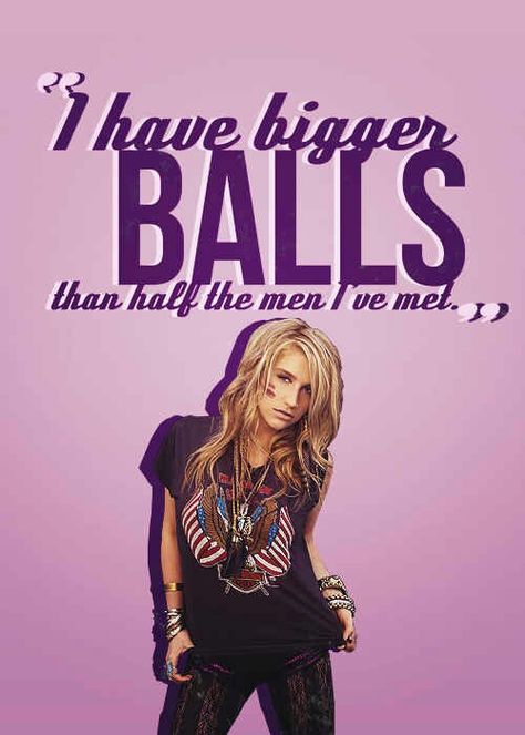 Ke$ha Quote- I have bigger balls than half the men i've met. #Kesha #Quote #Quotes Kesha Quotes, Wise Girl, Big Balls, Kesha, E Card, Party Girls, The Words, Strong Women, Be Yourself Quotes