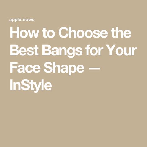 How to Choose the Best Bangs for Your Face Shape — InStyle S Shape Bangs, Best Bangs For Face Shape, Bangs According To Face Shape, S Shaped Bangs, Bangs Or No Bangs Face Shapes, How To Find Your Face Shape, Bangs For Rectangle Face, Find Your Face Shape, Best Bangs