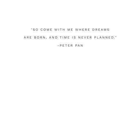 Peter Pan Quotes Aesthetic, Peter Pan Quote Tattoo, Peter Pan Tattoo Minimalist, Finding Neverland Quotes, Peter Pan And Wendy Quotes, Peter Pan Quotes Wallpaper, Peter Pan Quotes Never Grow Up, Peterpan Quote, Smol Tattoos