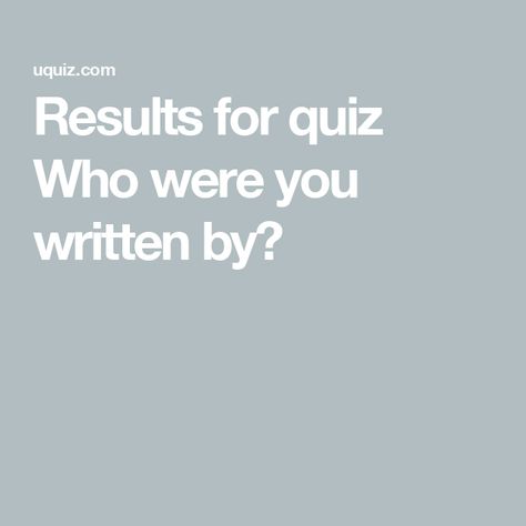 Results for quiz Who were you written by? Who Were You Written By Quiz, Online Quiz, Generate Leads, Personality Quiz, Increase Sales, Menu Planning, Lead Generation, Written By, Free Online