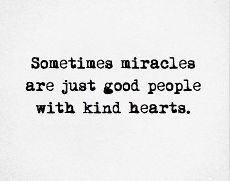 "be a miracle" -PT on IMPACT, 'Sometimes miracles are just good people with kind hearts.' Painted Pavers, Miracle Quotes, Inspired Quotes, Shower Thoughts, Kindness Matters, Special Quotes, Friend Quotes, Hand Written, English Quotes