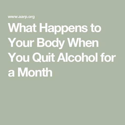 What Happens to Your Body When You Quit Alcohol for a Month Quitting Drinking, Aarp Discounts, Dental Insurance Plans, Giving Up Alcohol, Liver Function, Quit Drinking, Dental Insurance, How Do I Get, Sleep Better