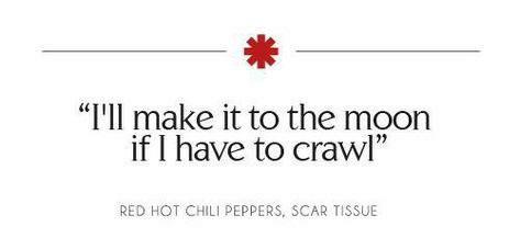 Red Hot Chili Peppers Quotes, Rhcp Tattoo, Rhcp Lyrics, Tattoo Song, Lyrics Tattoo, Baby Lyrics, Word F, Lyric Tattoos, Yearbook Quotes