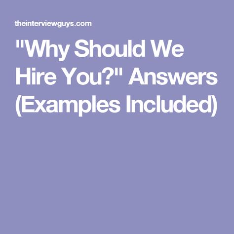 "Why Should We Hire You?" Answers (Examples Included) Why You Should Hire Me Answer, How To Answer Why Should We Hire You, How To Answer Tell Me About Yourself Interview, Tell Me About Yourself Interview Answer No Experience, Why Did You Apply For This Job Answer, Job Resume Examples, Job Advice, Bag Business, Survival Stuff