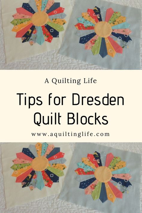 Dresden Quilt Blocks Tips and Ideas - A Quilting Life Quilting Dresden Plate Quilts, Dresden Quilt Patterns Free, Dresden Quilts Ideas, Dresden Plate Quilts Ideas Free Pattern, Dresden Quilt Patterns, Dresden Plate Patterns Templates, Dresden Plate Quilts Ideas, Dresden Plate Tutorial, Circle Quilt Patterns