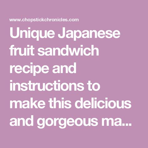 Unique Japanese fruit sandwich recipe and instructions to make this delicious and gorgeous mascarpone & whipped cream filled fruit sandwich. Japanese Fruit Sandwich Recipe, Japanese Fruit Sandwich, Japanese Fruit, Mascarpone Whipped Cream, Fruit Sandwich, Sandwich Recipe, Sandwich Recipes, Diy Food, Diy Food Recipes